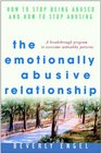 The Emotionally Abusive Relationship How to Stop Being Abused and How to Stop Abusing