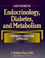 Case Studies in Endocrinology Diabetes and Metabolism A ProblemOriented Approach