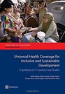 Universal Health Coverage for Inclusive and Sustainable Development A Synthesis of 11 Country Case Studies