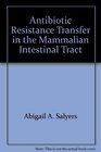 Antibiotic Resistance Transfer in the Mammalian Intestinal Tract