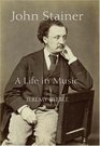 John Stainer A Life in Music