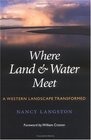 Where Land and Water Meet A Western Landscape Transformed