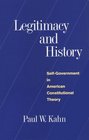 Legitimacy and History  SelfGovernment in American Constitutional Theory