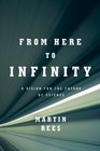 From Here to Infinity A Vision for the Future of Science