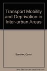 Transport Mobility and Deprivation in Interurban Areas