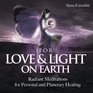 For Love  Light on Earth CD Radiant Meditations for Personal and Planetary Healing