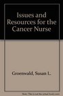 Issues and Resources for the Cancer Nurse