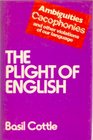 The Plight of English Ambiguities Cacophonies and Other Violations of Our Language