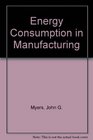 Energy consumption in manufacturing
