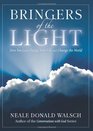 Bringers Of The Light How You Can Change Your Life and Change the World