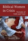 Biblical Women in Crisis Portraits of Faith and Trust