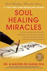 Soul Healing Miracles Ancient and New Sacred Wisdom Knowledge and Practical Techniques for Healing the Spiritual Mental Emotional and Physical Bodies