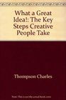What a great idea The key steps creative people take