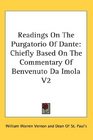 Readings On The Purgatorio Of Dante Chiefly Based On The Commentary Of Benvenuto Da Imola V2