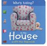 Who's Hiding In the House A LifttheFlap Book