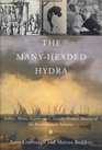 The ManyHeaded Hydra Sailors Slaves Commoners and the Hidden History of the Revolutionary Atlantic