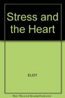 Stress and the Heart Mechanisms Measurements and Management