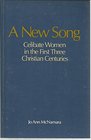 A New Song Celibate Women in the First Three Christian Centuries