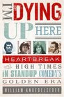 I'm Dying Up Here Heartbreak and High Times in Standup Comedy's Golden Era