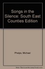 Songs in the Silence South East Counties Edition