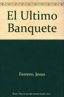 El Ultimo Banquete