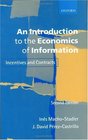 Introduction to the Economics of Information Incentives and Contracts