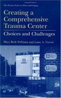 Creating a Comprehensive Trauma Center Choices and Challenges