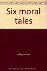 Six moral tales