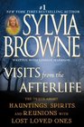 Visits From The Afterlife: The Truth About Hauntings, Spirits, and Reunions with Lost Loved Ones