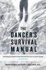 The Dancer's Survival Manual Everything You Need to Know from the First Class to Career Change