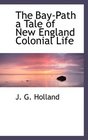 The BayPath a Tale of New England Colonial Life