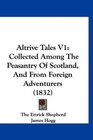 Altrive Tales V1 Collected Among The Peasantry Of Scotland And From Foreign Adventurers