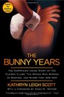 The Bunny Years The Surprising Inside Story of the Playboy Clubs The Women Who Worked as Bunnies and Where They Are Now