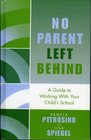 No Parent Left Behind A Guide to Working with Your Child's School