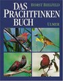 Das Prachtfinken Buch Smtliche Arten ihre Haltung Pflege und Zucht