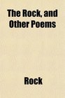 The Rock and Other Poems