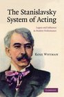 The Stanislavsky System of Acting Legacy and Influence in Modern Performance