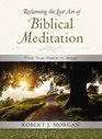 Reclaiming the Lost Art of Biblical Meditation Find True Peace in Jesus