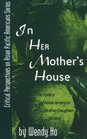 In Her Mother's House The Politics of Asian American MotherDaughter Writing  The Politics of Asian American MotherDaughter Writing