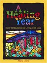 A Healing Year Daily Meditations for Living with Loss