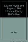 Disney World and Beyond The Ultimate Family Guidebook