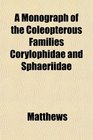 A Monograph of the Coleopterous Families Corylophidae and Sphaeriidae