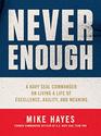 Never Enough A Navy SEAL Commander on Living a Life of Excellence Agility and Meaning