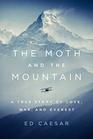 The Moth and the Mountain A True Story of Love War and Everest