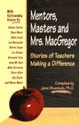 Mentors, Masters and Mrs. MacGregor : Stories of Teachers Making A Difference