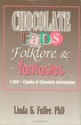 Chocolate Fads Folklore  Fantasies 1000 Chunks of Chocolate Information