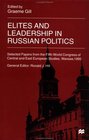 Elites and Leadership in Russian Politics Selected Papers from the Fifth World Congress of Central and East European Studies Warsaw 1995