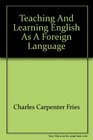 Teaching and Learning English As a Foreign Language