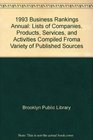 1993 Business Rankings Annual Lists of Companies Products Services and Activities Compiled Froma Variety of Published Sources