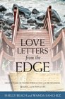 Love Letters from the Edge Meditations for Those Struggling with Brokenness Trauma and the Pain of Life